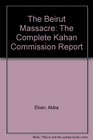 The Beirut Massacre The Complete Kahan Commission Report