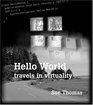 Hello World Travels In Virtuality