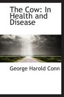 The Cow In Health and Disease