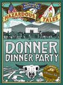 Donner Dinner Party (Nathan Hale's Hazardous Tales, Bk 3)