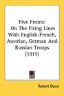 Five Fronts On The Firing Lines With EnglishFrench Austrian German And Russian Troops
