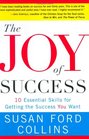 The Joy of Success 10 Essential Skills for Getting the Success You Want