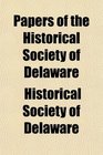 Papers of the Historical Society of Delaware