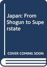Japan From Shogun to Superstate