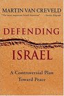 Defending Israel : A Controversial Plan Toward Peace