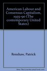 American Labour and Consensus Capitalism 193590