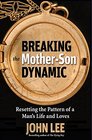Breaking the MotherSon Dynamic Resetting the Patterns of a Man's Life and Loves