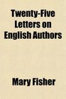 TwentyFive Letters on English Authors