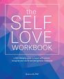 The Self-Love Workbook: A Life-Changing Guide to Boost Self-Esteem, Recognize Your Worth and Find Genuine Happiness