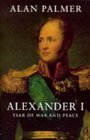 Alexander I  Tsar of War and Peace
