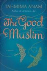 The Good Muslim A Novel