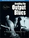Avoiding the Output Blues A Digital Publishing Primer