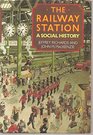 The Railway Station A Social History