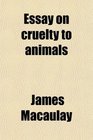 Essay on Cruelty to Animals