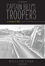 Captain Billy's Troopers A Writer's Life