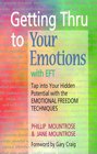 Getting Thru to Your Emotions with EFT Tap into Your Hidden Potential with the Emotional Freedom Techniques