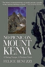 No Picnic on Mount Kenya: A Daring Excape, A Perilous Climb