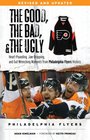 The Good the Bad  the Ugly Philadelphia Flyers Heartpounding Jawdropping and Gutwrenching Moments from Philadelphia Flyers History