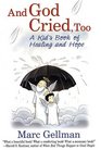 And God Cried Too  A Kid's Book of Healing and Hope