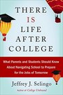 There Is Life After College What Parents and Students Should Know About Navigating School to Prepare for the Jobs of Tomorrow