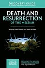 Death and Resurrection of the Messiah Discovery Guide Bringing God's Shalom to a World in Chaos