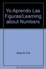 Yo Aprendo Las Figuras/Learning about Numbers
