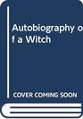 AUTOBIOGRAPHY OF A WITCH
