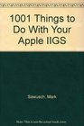 1001 Things to Do With Your Apple IIGS