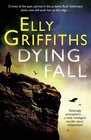 Dying Fall (Ruth Galloway, Bk 5)