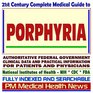 21st Century Complete Medical Guide to Porphyria and Related Disorders Authoritative Government Documents Clinical References and Practical Information for Patients and Physicians