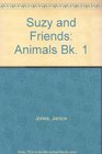 Suzy and Friends Animals Bk 1