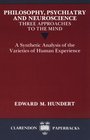 Philosophy Psychiatry and Neuroscience Three Approaches to the Mind  A Synthetic Analysis of the Varieties of Human Experience