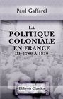 La politique coloniale en France de 1789  1830