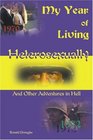 My Year of Living Heterosexually And Other Adventures in Hell