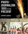 Photojournalism 1855 to the Present Editor's Choice
