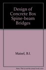 Design of Concrete Box Spinebeam Bridges