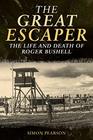 The Great Escaper The Life and Death of Roger Bushell