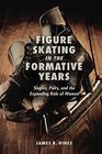 Figure Skating in the Formative Years Singles Pairs and the Expanding Role of Women