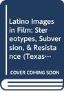Latino Images in Film Stereotypes Subversion  Resistance