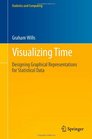 Visualizing Time Designing Graphical Representations for Statistical Data