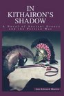 In Kithairon's Shadow A Novel of Ancient Greece and the Persian War