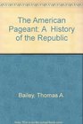 The American Pageant A  History of the Republic
