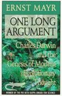 One Long Argument Charles Darwin and the Genesis of Modern Evolutionary Thought