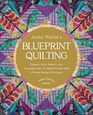 Anna Maria's Blueprint Quilting: Explore Color, Pattern, and Technique with 16 Joyful Projects from 4 Simple Design Structures