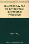 Biotechnology and the Environment International Regulation