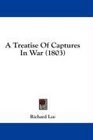 A Treatise Of Captures In War