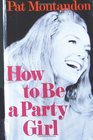 How to Be a Party Girl