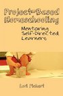 ProjectBased Homeschooling Mentoring SelfDirected Learners
