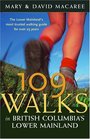 109 Walks in British Columbia's Lower Mainland The Lower Mainland's Most Trusted Walking Guide for Over 25 Years