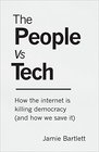 The People Vs Tech How the internet is killing democracy